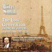The Lost Generation: American Writers in Paris in the 1920s | [Michael Shelden]