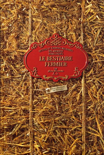 Le bestiaire fermier : Petites et grandes histoires des animaux domestiques