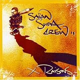 Saian Supa Crew -  X-Raisons