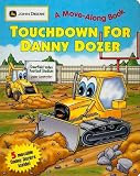 Touchdown for Danny Dozer: (JOHN DEERE A Move-Along Book) (John Deere Move-Along Book)