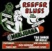 Reefer Blues: Vintage Songs About Marijuana Volume 3