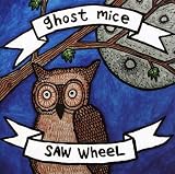 Saw Wheel/Ghost Mice