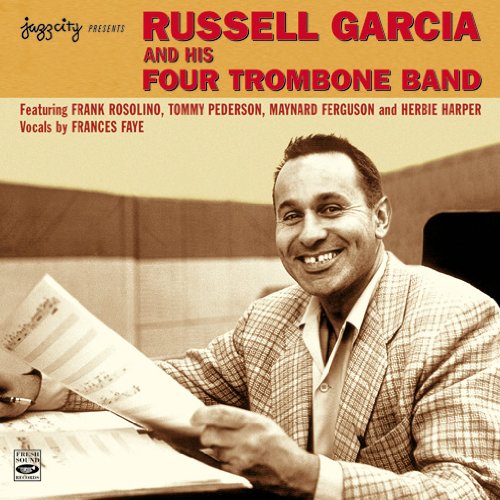 Russell Garcia & His Four Trombone Band by Russell Garcia