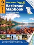Backroad Mapbook: Vancouver, Coast an...