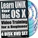 Learn UNIX for Mac OS X for a Beginner Video Training and Four Certification Exams bundle. 4-disc DVD Set, Ed.2012