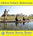 Books : AFRICA SAFARI BOTSWANA - A Travelogue. Enjoy before you go or on your way there - includes insider tips and photos of all locations - Like having a friend show you around! (Visual Travel Tours)