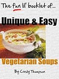 Unique & Easy Vegetarian Soup Recipes (Not Your Same Ole' Boring Recipes)