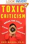 Toxic Criticism: Break the Cycle with Friends, Family, Coworkers and Yourself