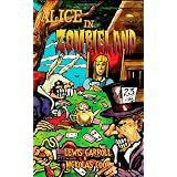 Alice in Zombieland: Lewis Carroll's 'Alice's Adventures in Wonderland' with Undead Madness