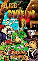 Alice in Zombieland: Lewis Carroll's 'Alice's Adventures in Wonderland' with Undead Madness