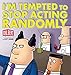 I'm Tempted to Stop Acting Randomly: A Dilbert Book (Dilbert Book Collections Graphi)