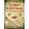 Le Manuel de la vie sauvage ou Revivre par la nature