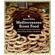 Mediterranean Street Food (Stories, Soups, Snacks, Sandwiches, Barbecues, Sweets, And More from Europe, North Africa, And the Middle East) (Reprint) (Paperback)