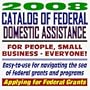 2008 Catalog of Federal Domestic Assistance and Federal Grants: Government Assistance for People and Small Business: Grants, Loans, Aid, Applications, New Programs, FOIA Records, CFDA (CD-ROM)