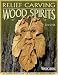 Relief Carving Wood Spirits: A Step-by-step Guide for Releasing Faces in Wood (Woodcarving Illustrated Book)