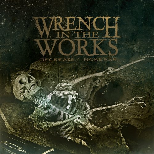 Wrench In The Works-Decrease Increase-2010
