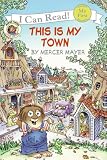 Little Critter: This Is My Town