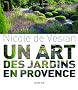 Nicole de V�sian : Un art des jardins en Provence