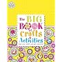 Big Book Of Activities And Crafts by Dorling Kindersley