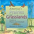 America's Prairies and Grasslands: Guide to Plants and Animals (America's Ecosystems)