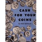 Cash for Your Coins: How to Sell Your Coins: Revised Edition (1957 Printing) by  Fred Reinfeld and Sterling Publishing