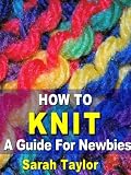 How To Knit - A Guide For Newbies