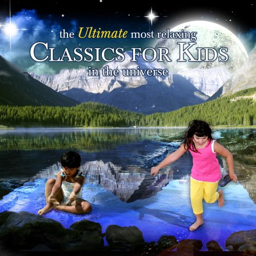 CD-Charts  Music : The Ultimate Most Relaxing Classics for Kids in the Universe