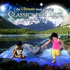 The Ultimate Most Relaxing Classics for Kids in the Universe by Janos Starker, Leroy Anderson, Johann Sebastian Bach, Ludwig van Beethoven, and Frederic Chopin