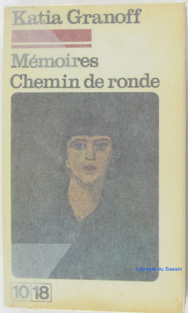 Chemin de ronde: Memoires (10/18 [i.e. Dix-dix-huit]) (French ...