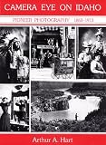 Camera Eye on Idaho: Pioneer Photography 1863-1913 (Historic Idaho)