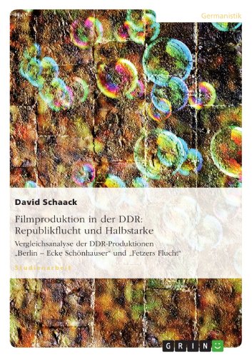 Filmproduktion in der DDR: Republikflucht und Halbstarke: Vergleichsanalyse der DDR-Produktionen 