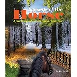 Seasons of the Horse: A Practical Guide to Year-Round Equine Care