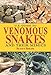 U.S. Guide to Venomous Snakes and Their Mimics