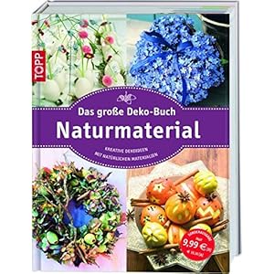 Das große Deko-Buch Naturmaterial: Kreative Dekoideen mit natürlichen Materialien