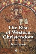 The Rise of Western Christendom: Triumph and Diversity, A.D. 200-1000, 2nd Edition (The Making of Europe)