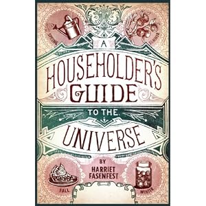 A Householder's Guide to the Universe: A Calendar of Basics for the Home, Garden, Kitchen, and... by Harriet Fasenfest