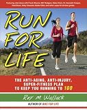 Run for Life: The Anti-Aging, Anti-Injury, Super-Fitness Plan to Run to 100