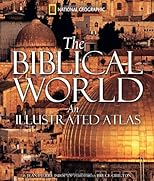 The Biblical World, an Illustrated Atlas