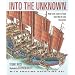 Into the Unknown: How Great Explorers Found Their Way by Land, Sea, and Air