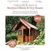 Tumbleweed DIY Book of Backyard Sheds & Tiny Houses: Build Your Own Guest Cottage, Writing Studio, Home Office, Craft Workshop, or Personal Retreat