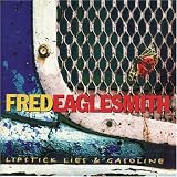 Lipstick, Lies & Gasolineby Fred Eaglesmith