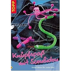 Kn�pfspa� mit Scoubidou. Kn�pf-Ideen f�r coole Kids