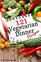 121 Vegetarian Dinner Recipes - Healthy Vegetarian & Vegan Recipes