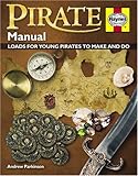 Pirate manual : loads for young pirates to make and do