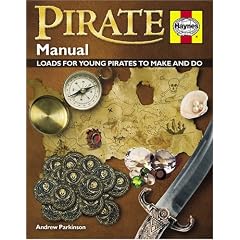 Pirate Manual: Loads for young pirates to make and do