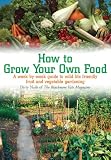 How to Grow Your Own Food: A Week-by-week Guide to Wild Life Friendly Fruit and Vegetable Gardening