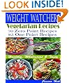 Weight Watchers Vegetarian Recipes: Tasty, Wholesome & Healthy: 70 recipes with zero point: 85 recipes with one point