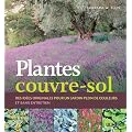 Plantes couvre-sol : Des id�es originales pour un jardin plein de couleurs et sans entretien
