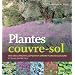 Plantes couvre-sol : Des id�es originales pour un jardin plein de couleurs et sans entretien