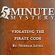 5 Minute Mystery - Violating the Pirate Code